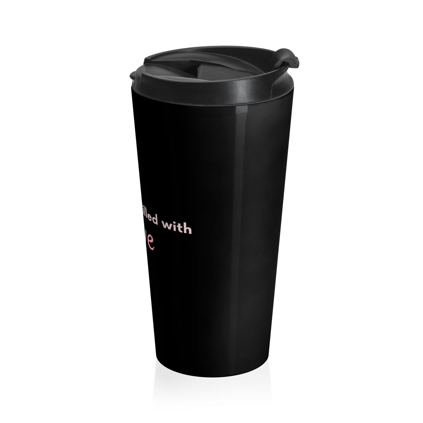 THIS MUG IS FILLED WITH LOVE STAINLESS STEEL TRAVEL MUG