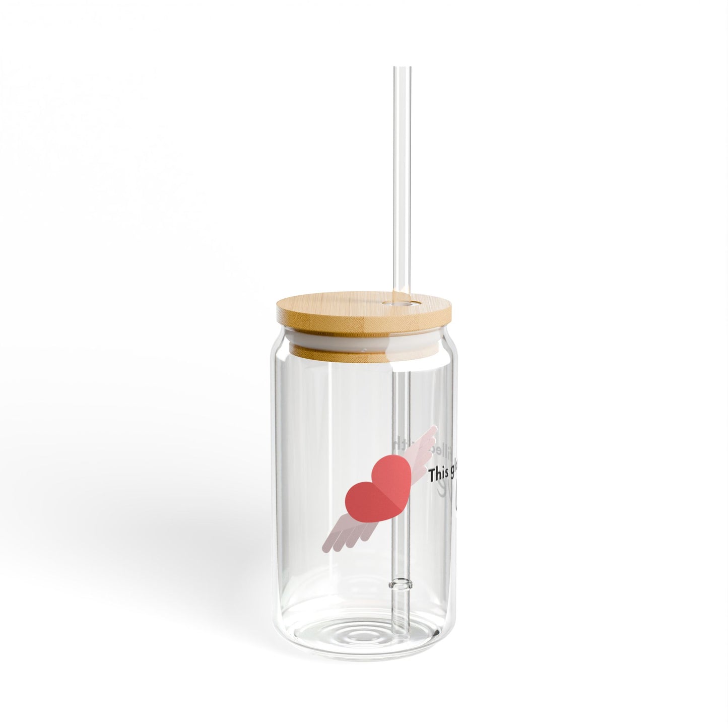 THIS GLASS IS FILLED WITH LOVE SIPPER GLASS, 16oz