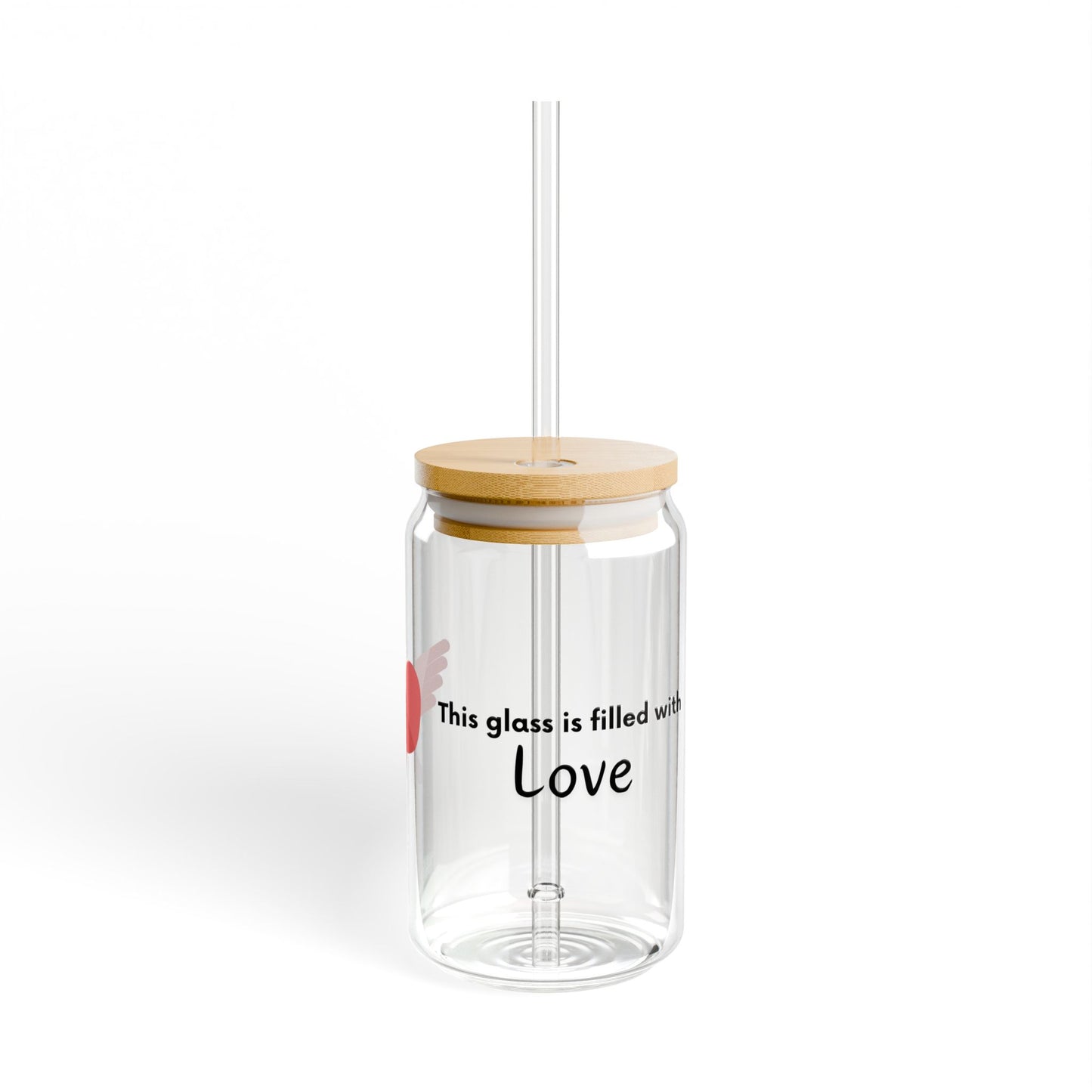 THIS GLASS IS FILLED WITH LOVE SIPPER GLASS, 16oz