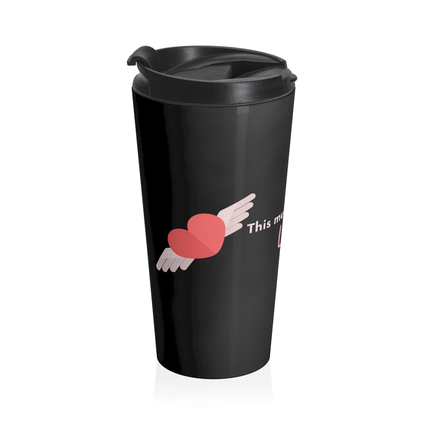 THIS MUG IS FILLED WITH LOVE STAINLESS STEEL TRAVEL MUG